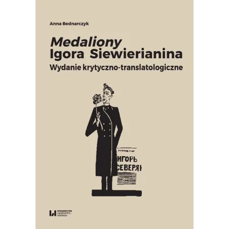 Medaliony Igora Siewierianina Wydanie krytycznotranslatologiczne Bednarczyk Anna