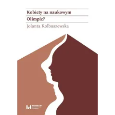 Kobiety na naukowym Olimpie Łódzkie adeptki Klio w latach 1945–1989 Kolbuszewska Jolanta