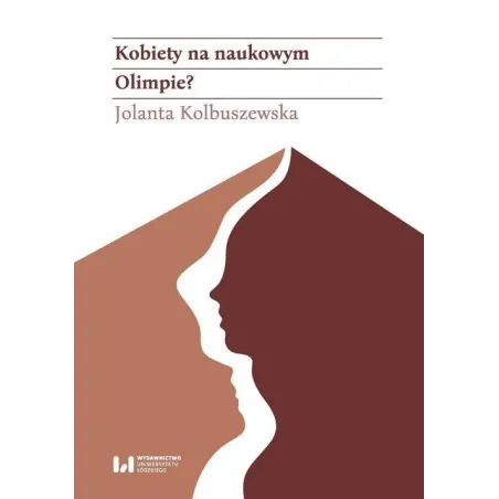 Kobiety na naukowym Olimpie Łódzkie adeptki Klio w latach 1945–1989 Kolbuszewska Jolanta