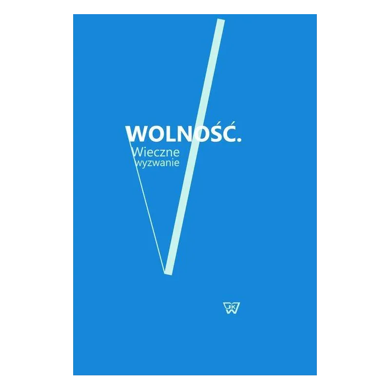 WOLNOŚĆ. WIECZNE WYZWANIE Bartosz Jedliński