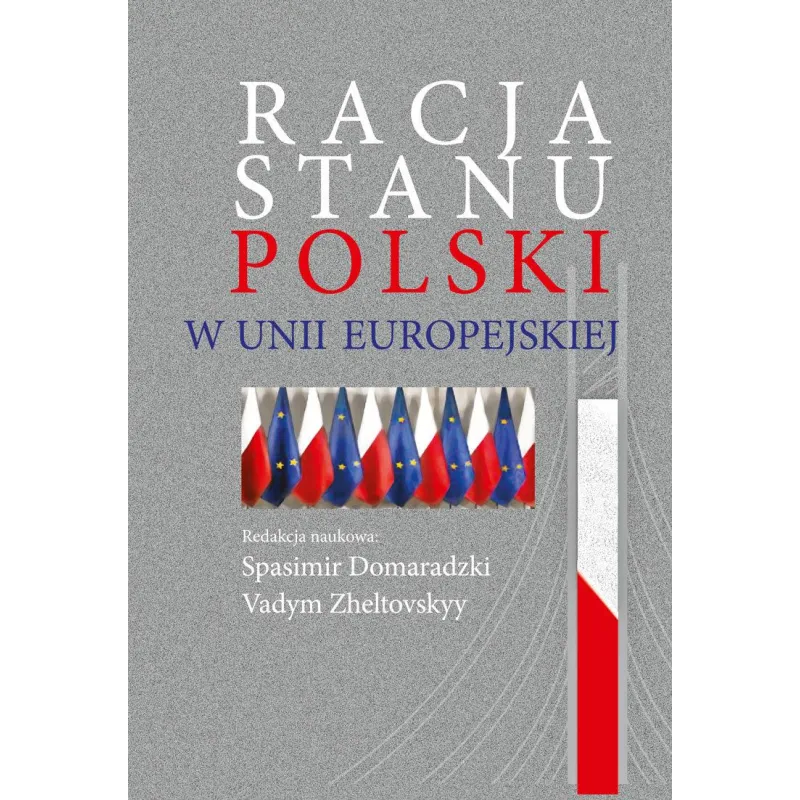 RACJA STANU POLSKI W UNII EUROPEJSKIEJ Spasimir Domaradzki