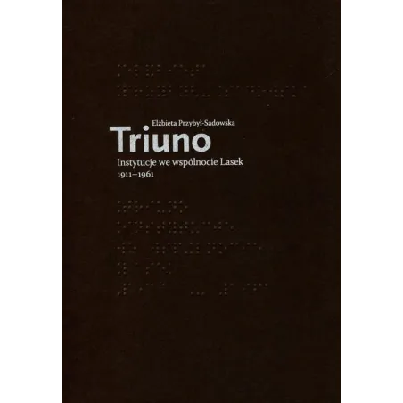 Triuno Instytucje we wspólnocie Lasek 19111961  Przybył-Sadowska Elżbieta