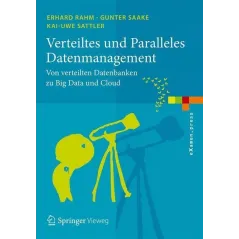 VERTEILTES UND PARALLELES DATENMANAGEMENT VON VERTEILEN DATENBANKER ZU BIG DATA UND CLOUD Erhard Rahm, Kai-Uwe Sattler, ...