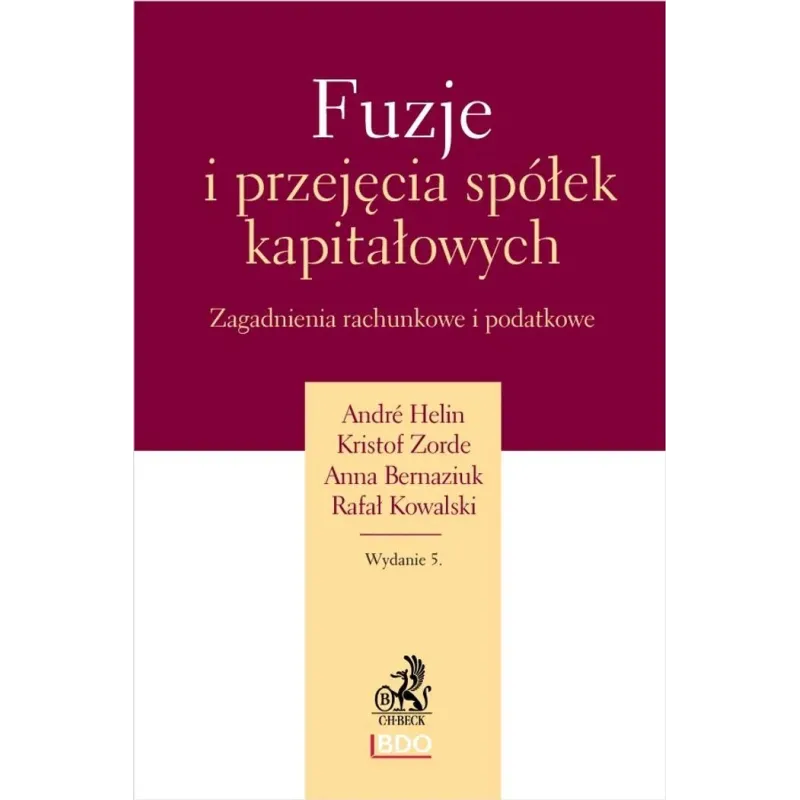 FUZJE I PRZEJECIA SPÓŁEK KAPITAŁOWYCH. ZAGADNIENIA RACHUNKOWE I PODATKOWE Anna Bernaziuk, Andre Helin, Kristof Zorde