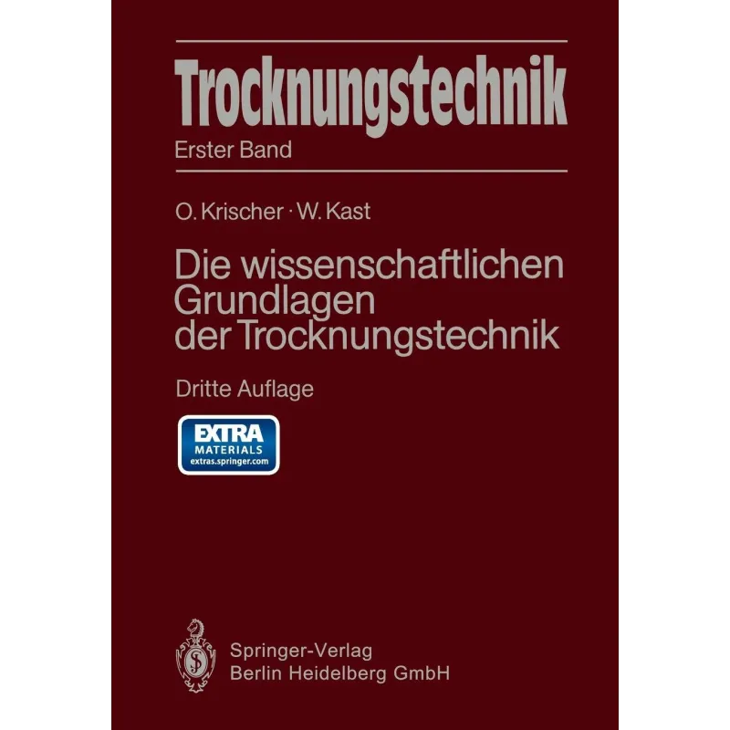 TROCKNUNGSTECHNIK: DIE WISSENSCHAFTLICHEN GRUNDLAGEN DER TROCKNUNGSTECHNIK Otto Krischer, W. Kast