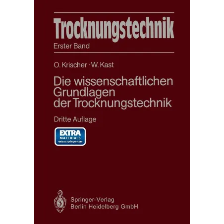 TROCKNUNGSTECHNIK: DIE WISSENSCHAFTLICHEN GRUNDLAGEN DER TROCKNUNGSTECHNIK Otto Krischer, W. Kast