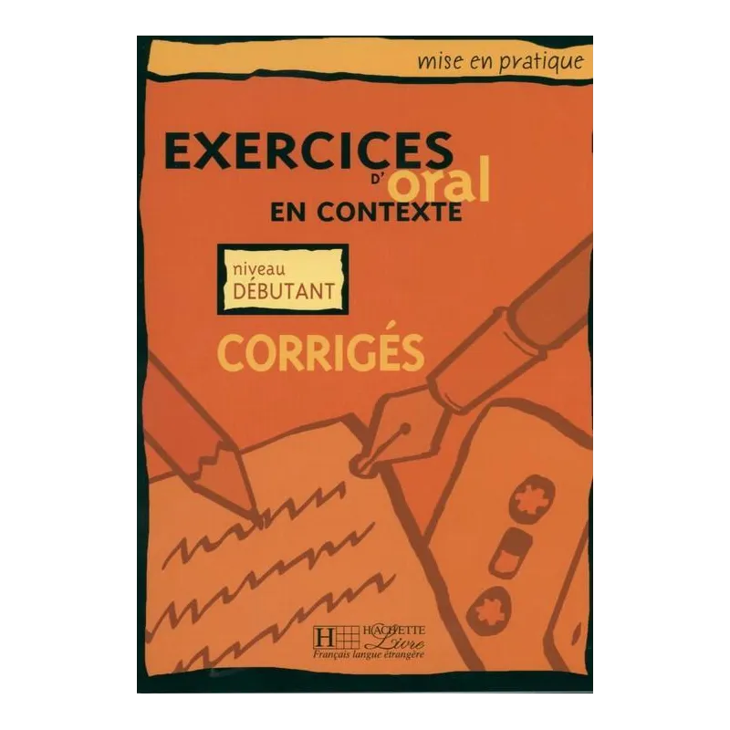EXERCICES D'ORAL EN CONTEXTE NIVEAU DEBUTANT CORRIGES. ODPOWIEDZI DLA POCZĄTKUJĄCYCH