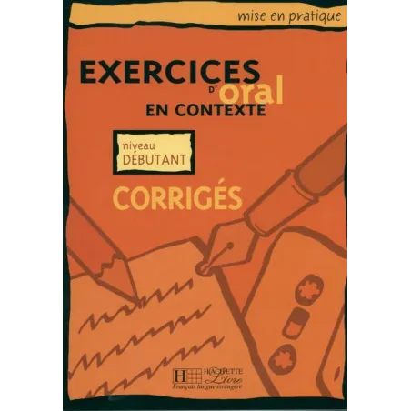 Exercices D'oral En Contexte Niveau Debutant Corriges. Odpowiedzi Dla Początkujących Exercices D'oral En Contexte Niveau Debutant Corriges. Odpowiedzi Dla Początkujących