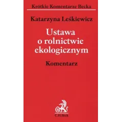 USTAWA O ROLNICTWIE EKOLOGICZNYM. KOMENTARZ Katarzyna Leśkiewicz