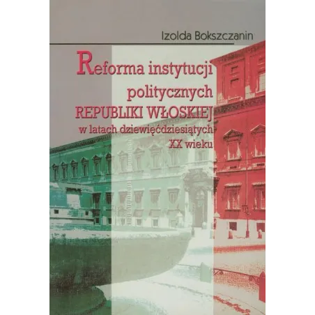 Reforma Instytucji Politycznych Republiki Włoskiej W Latach Dziewięćdziesiątych Xx Wieku Reforma Instytucji Politycznych Republiki Włoskiej W Latach Dziewięćdziesiątych Xx Wieku