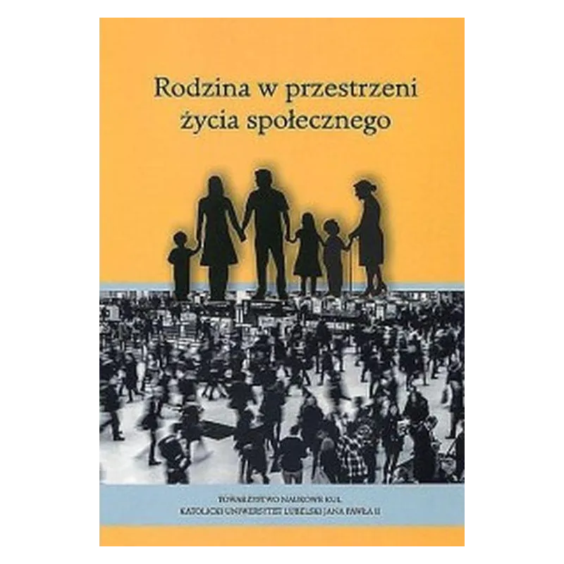 RODZINA W PRZESTRZENI ŻYCIA SPOŁECZNEGO Magdalena Parzyszek, Lidia Pietruszka