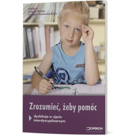Zrozumieć aby pomóc Dysleksja w ujęciu interdyscyplinarnym Grażyna Krasowicz- Kupis