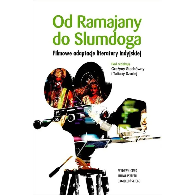 OD RAMAJANY DO SLUMDOGA. FILMOWE ADAPTACJE LITERATURY INDYJSKIEJ Grażyna Stachówna