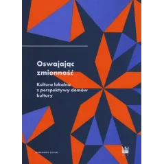 OSWAJAJĄC ZMIENNOŚĆ. KULTURA LOKALNA Z PERSPEKTYWY DOMÓW KULTURY Rafał Wiśniewski