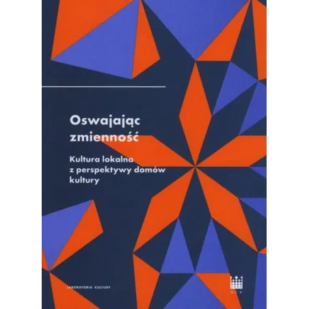 OSWAJAJĄC ZMIENNOŚĆ. KULTURA LOKALNA Z PERSPEKTYWY DOMÓW KULTURY Rafał Wiśniewski