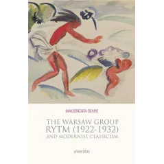THE WARSAW GROUP RYTM (1922-32) AND MODERNIST CLASSICISM Małgorzata Sears
