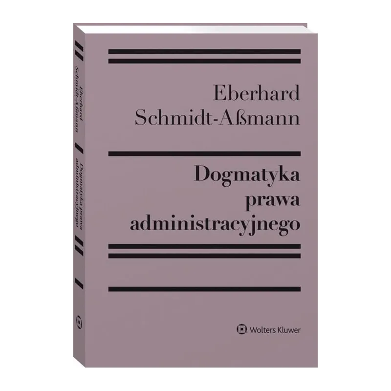 DOGMATYKA PRAWA ADMINISTRACYJNEGO Eberchard Schmidt-Aßmann