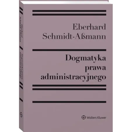 DOGMATYKA PRAWA ADMINISTRACYJNEGO Eberchard Schmidt-Aßmann