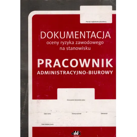 Dokumentacja Oceny Ryzyka Zawodowego Na Stanowisku Pracownik Administracyjno-Biurowy Dokumentacja Oceny Ryzyka Zawodowego Na Stanowisku Pracownik Administracyjno-Biurowy