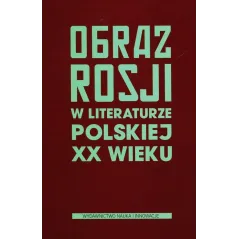 OBRAZ ROSJI W LITERATURZE POLSKIEJ XX WIEKU Anita Jarzyna