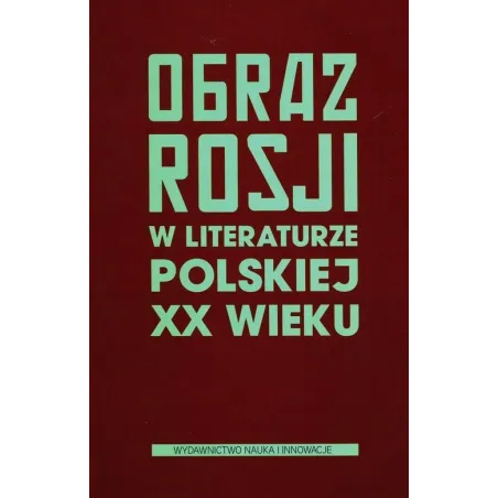 OBRAZ ROSJI W LITERATURZE POLSKIEJ XX WIEKU Anita Jarzyna