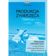 PRODUKCJA ZWIERZĘCA. PORADNIK METODYCZNY DLA NAUCZYCIELA Jolanta Cybulska
