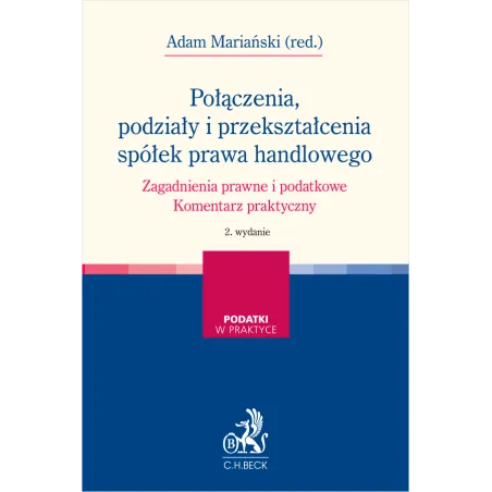 POŁĄCZENIA, PODZIAŁY I PRZEKSZTAŁCENIA SPÓŁEK PRAWA HANDLOWEGO. ZAGADNIENIA PRAWNE I PODATKOWE. KOMENTARZ ...