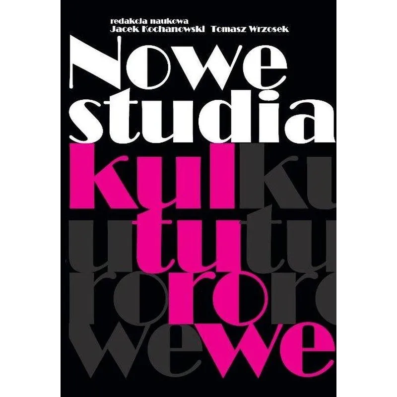 NOWE STUDIA KULTUROWE Jacek Kochanowski, Tomasz Wrzosek