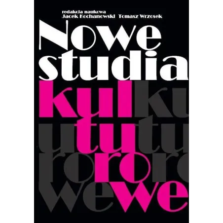 NOWE STUDIA KULTUROWE Jacek Kochanowski, Tomasz Wrzosek