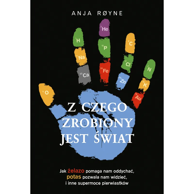 Z CZEGO ZROBIONY JEST ŚWIAT Anja Royne