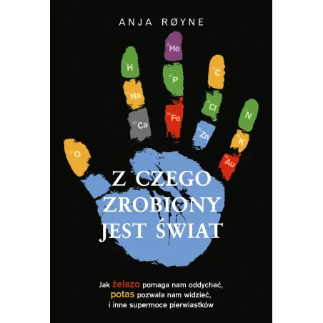 Z CZEGO ZROBIONY JEST ŚWIAT Anja Royne