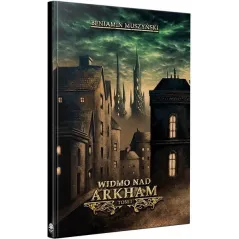 WIDMO NAD ARKHAM 1. GRA PARAGRAFOWA Beniamin Muszyński