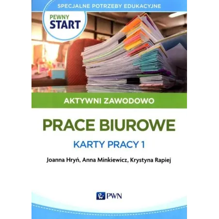 Pewny Start. Aktywni Zawodowo. Prace Biurowe Karty Pracy 1 Pewny Start. Aktywni Zawodowo. Prace Biurowe Karty Pracy 1