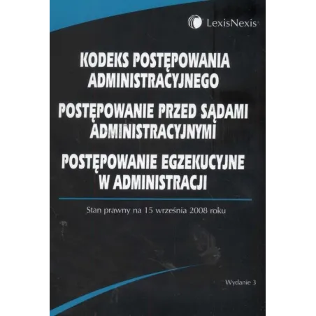 KODEKS POSTĘPOWANIA ADMINISTRACYJNEGO, POSTĘPOWANIE PRZED SĄDAMI ADMINISTRACYJNYMI, POSTĘPOWANIE EGZEKUCYJNE W ADMINISTRACJI