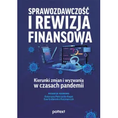 SPRAWOZDAWCZOŚĆ I REWIZJA FINANSOWA. KIERUNKI ZMIAN I WYZWANIA W CZASACH PANDEMII