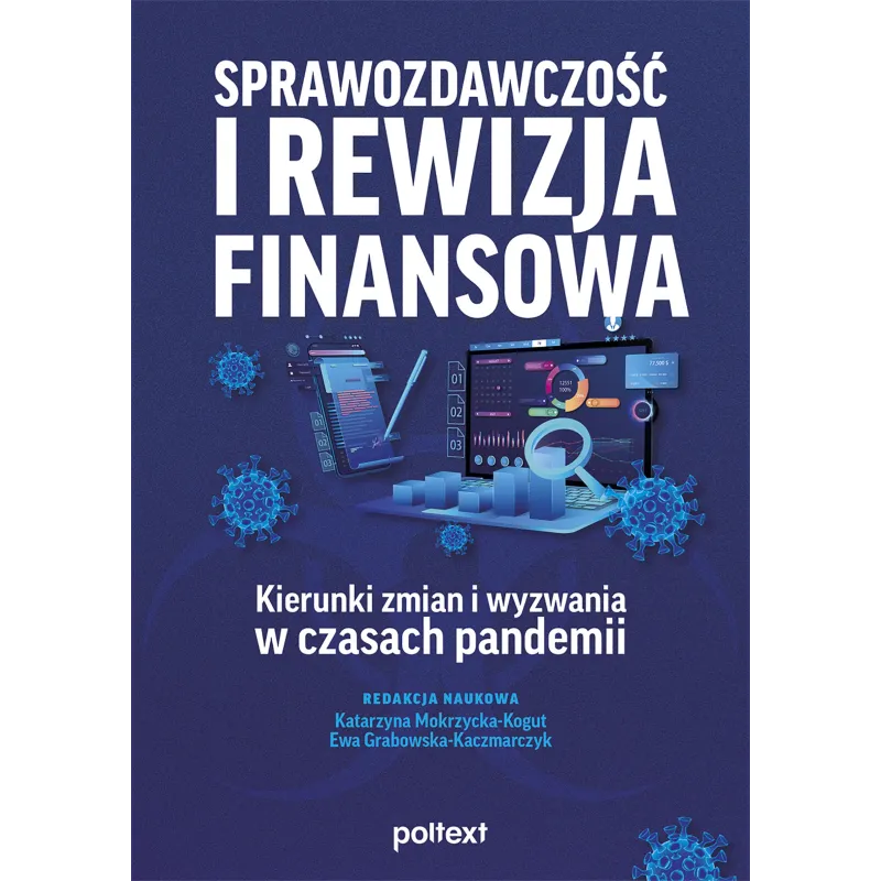 SPRAWOZDAWCZOŚĆ I REWIZJA FINANSOWA. KIERUNKI ZMIAN I WYZWANIA W CZASACH PANDEMII