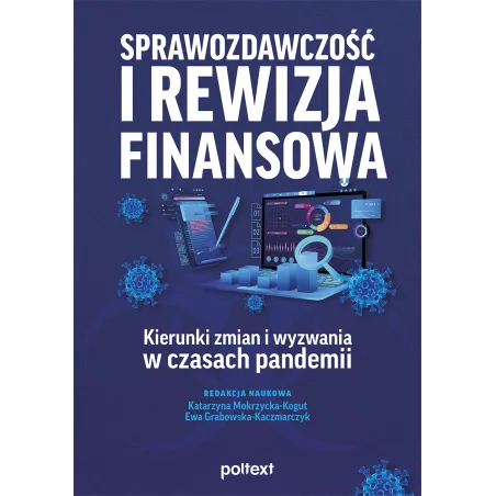 SPRAWOZDAWCZOŚĆ I REWIZJA FINANSOWA. KIERUNKI ZMIAN I WYZWANIA W CZASACH PANDEMII