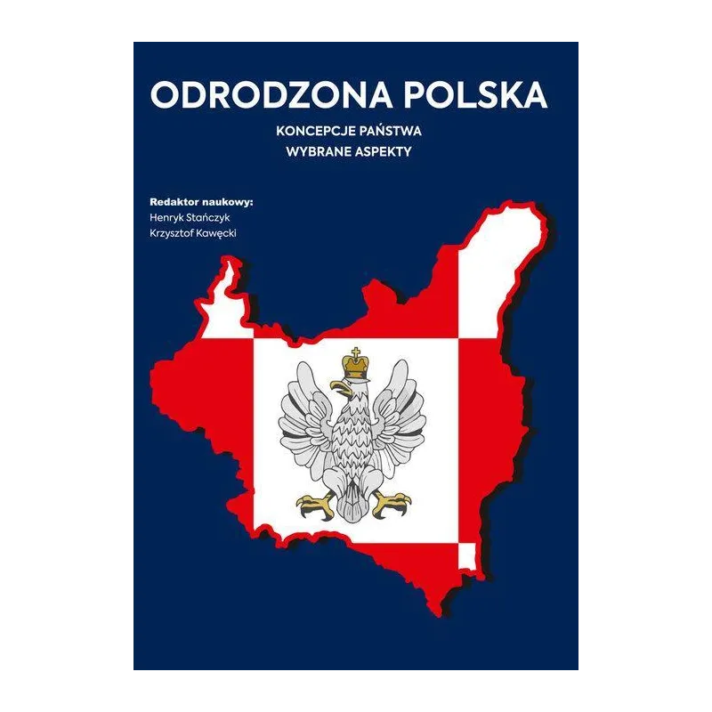ODRODZONA POLSKA. KONCEPCJE PAŃSTWA. WYBRANE ASPEKTY