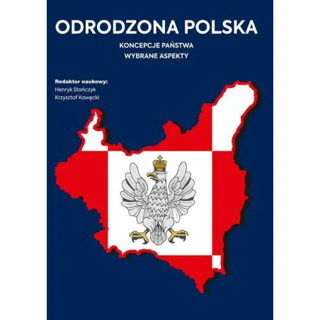 ODRODZONA POLSKA. KONCEPCJE PAŃSTWA. WYBRANE ASPEKTY