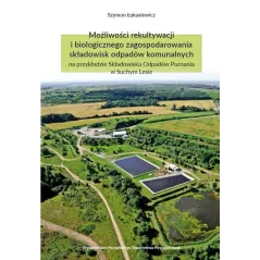 MOŻLIWOŚCI REKULTYWACJI I BIOLOGICZNEGO ZAGOSPODAROWANIA SKŁADOWISK ODPADÓW KOMUNALNYCH NA PRZYKŁADZIE SKŁADOWISKA... Łukasiewic