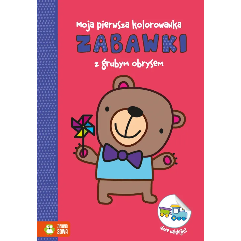 ZABAWKI. MOJA PIERWSZA KOLOROWANKA Z GRUBYM OBRYSEM 1+ - Zielona Sowa