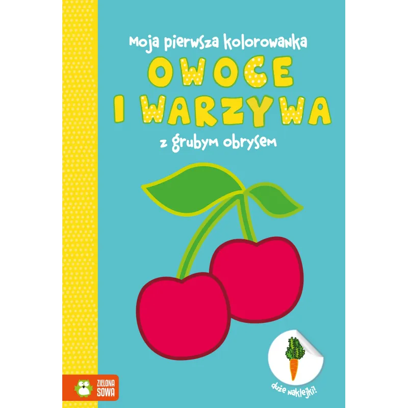 OWOCE I WARZYWA MOJA PIERWSZA KOLOROWANKA Z GRUBYM OBRYSEM 1+ - Zielona Sowa