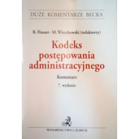 KODEKS POSTĘPOWANIA ADMINISTRACYJNEGO. KOMENTARZ Roman Hauser, Marek Wierzbowski