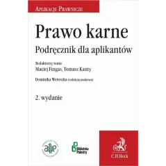 PRAWO KARNE. PODRĘCZNIKI DLA APLIKANTÓW Maciej Fingas, Tomasz Kanty