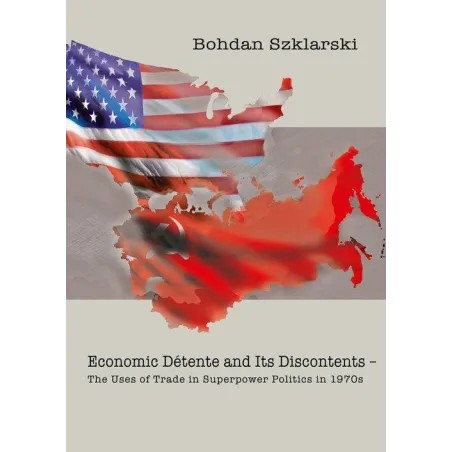 Economic Détente And Its Discontents The Uses Of Trade In Superpower Politics In 1970S Economic Détente And Its Discontents The Uses Of Trade In Superpower Politics In 1970S