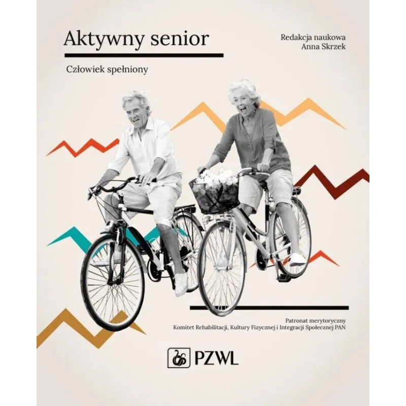 AKTYWNY SENIOR. CZŁOWIEK SPEŁNIONY Anna Skrzek