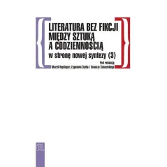Literatura bez fikcji Między sztuką a codziennością W stronę nowej syntezy 3 Buszkowska Katarzyna