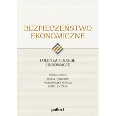 Bezpieczeństwo ekonomiczne. Polityka finanse i innowacje