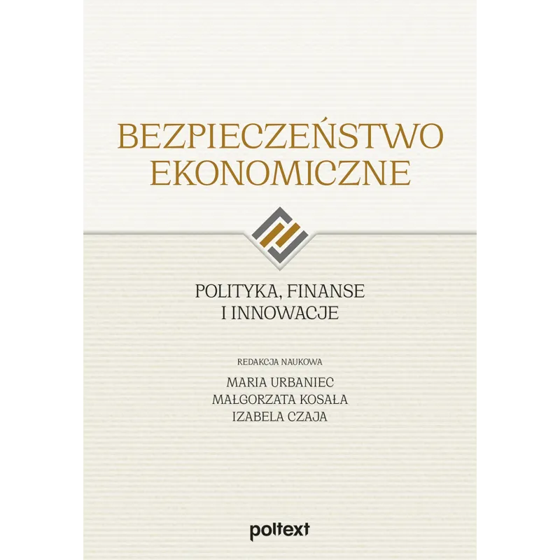 Bezpieczeństwo ekonomiczne. Polityka finanse i innowacje