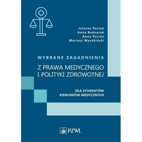 WYBRANE ZAGADNIENIA Z PRAWA MEDYCZNEGO I POLITYKI ZDROWOTNEJ DLA STUDENTÓW KIERUNKÓW MEDYCZNYCH Jolanta Pacian